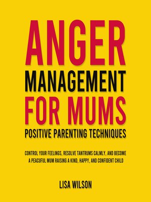cover image of Anger Management for Mums--Positive Parenting Techniques